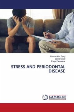 STRESS AND PERIODONTAL DISEASE - Tyagi, Deepshikha;Gopal, Lipika;Palwankar, Pooja