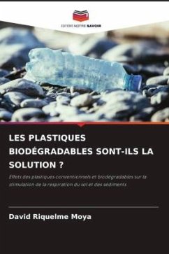 LES PLASTIQUES BIODÉGRADABLES SONT-ILS LA SOLUTION ? - Riquelme Moya, David