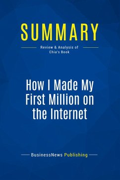 Summary: How I Made My First Million on the Internet - Businessnews Publishing