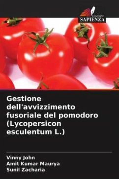 Gestione dell'avvizzimento fusoriale del pomodoro (Lycopersicon esculentum L.) - John, Vinny;Maurya, Amit Kumar;Zacharia, Sunil