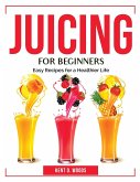 Juicing for Beginners: Easy Recipes for a Healthier Life