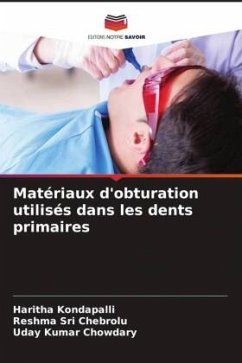 Matériaux d'obturation utilisés dans les dents primaires - Kondapalli, Haritha;Chebrolu, Reshma Sri;Chowdary, Uday Kumar