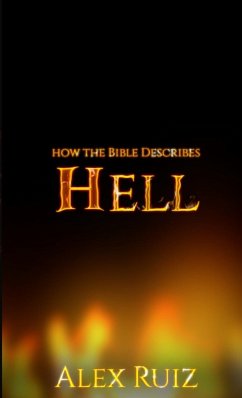 How The Bible Describes Hell - Ruiz, Alex