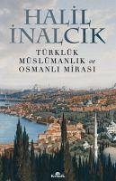 Türklük Müslümanlik ve Osmanli Mirasi - Inalcik, Halil