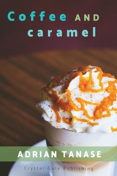 Coffee And Caramel (eBook, ePUB) - Tanase, Adrian