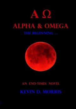 Alpha & Omega - The Beginning ... - Morris, Kevin D.