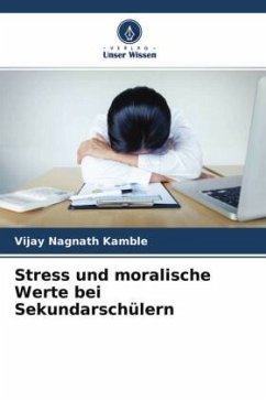 Stress und moralische Werte bei Sekundarschülern - Nagnath Kamble, Vijay