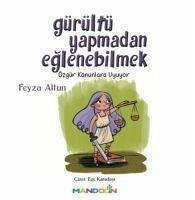 Gürültü Yapmadan Eglenebilmek - Altun, Feyza