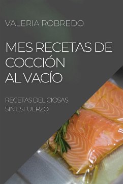 MES RECETAS DE COCCIÓN AL VACÍO 2022 - Robredo, Valeria