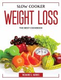 Slow Cooker Weight Loss: The Best Cookbook