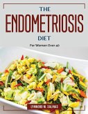 The Endometriosis Diet: For Women Over 40