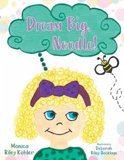 Dream Big, Noodle! - Kohler, Monica Riley