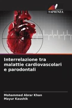 Interrelazione tra malattie cardiovascolari e parodontali - Khan, Mohammed Abrar;Kaushik, Mayur
