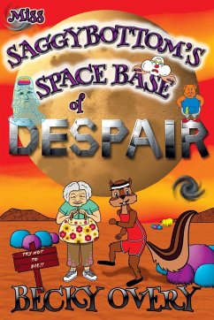 Miss Saggybottom's Space Base of Despair - Overy, Becky