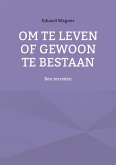 Om te leven of gewoon te bestaan (eBook, ePUB)