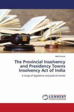 The Provincial Insolvency and Presidency Towns Insolvency Act of India - Kumar, Akhil