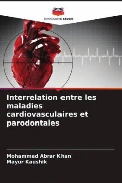 Interrelation entre les maladies cardiovasculaires et parodontales - Khan, Mohammed Abrar;Kaushik, Mayur