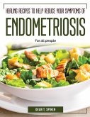 Healing Recipes to Help Reduce your Symptoms of Endometriosis: For all people