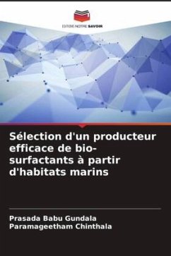 Sélection d'un producteur efficace de bio-surfactants à partir d'habitats marins - Gundala, Prasada Babu;Chinthala, Paramageetham