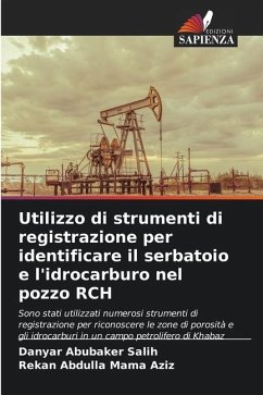 Utilizzo di strumenti di registrazione per identificare il serbatoio e l'idrocarburo nel pozzo RCH - Salih, Danyar Abubaker;Mama Aziz, Rekan Abdulla