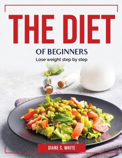 The Diet of Beginners: Lose weight step by step - Diane S White