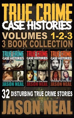 True Crime Case Histories - (Books 1, 2, & 3) - Neal, Jason