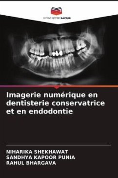 Imagerie numérique en dentisterie conservatrice et en endodontie - SHEKHAWAT, Niharika;Punia, Sandhya Kapoor;Bhargava, Rahul