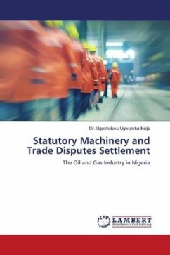 Statutory Machinery and Trade Disputes Settlement - Ikeije, Dr. Ugochukwu Ugwumba
