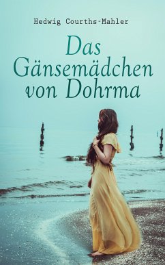 Das Gänsemädchen von Dohrma (eBook, ePUB) - Courths-Mahler, Hedwig