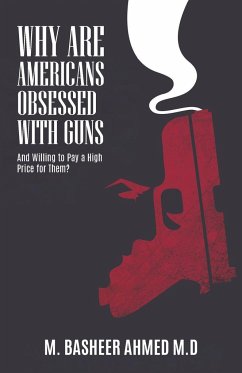 Why Are Americans Obsessed with Guns and Willing To Pay A High Price for Them? - Ahmed M. D., M. Basheer