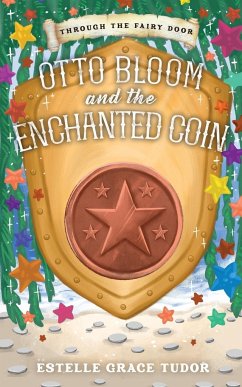 Otto Bloom and the Enchanted Coin - Tudor, Estelle Grace