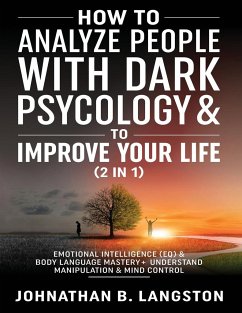 How to Analyze people with dark Psychology & to improve your life (2 in 1) - B. Langston, Johnathan