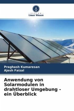 Anwendung von Solarmodulen in drahtloser Umgebung - ein Überblick - Kumaresan, Praghash;Faizal, Ajesh