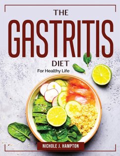 The Gastritis Diet: For Healthy Life - Nichole J Hampton