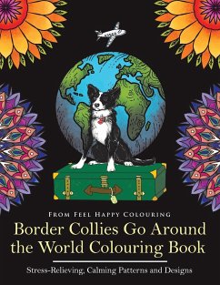 Border Collies Go Around the World Colouring Book - Feel Happy Colouring