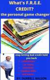 WHAT'S F.R.E.E. CREDIT? the personal game changer (eBook, ePUB)