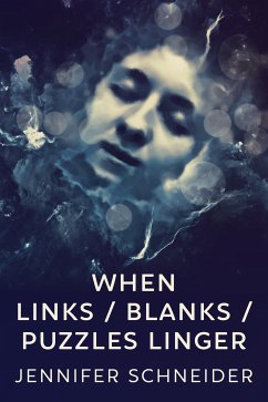 When Links / Blanks / Puzzles Linger (eBook, ePUB) - Schneider, Jennifer