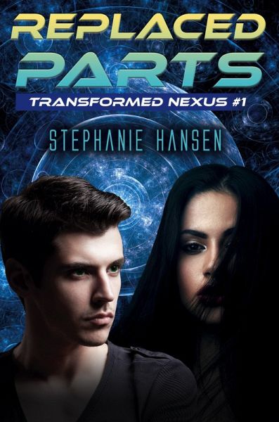 Replaced Parts (Transformed Nexus, #1) (eBook, ePUB) Replaced Parts (Transformed Nexus, #1) (eBook, ePUB)