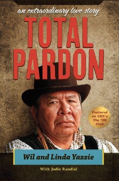 Total Pardon An Extraordinary Love Story (eBook, ePUB) - Yazzie, Wil; Yazzie, Linda; Randisi, Jodie