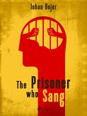 The Prisoner who Sang (eBook, ePUB) The Prisoner who Sang (eBook, ePUB)