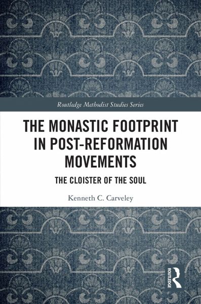 The Monastic Footprint in Post-Reformation Movements (eBook, ePUB) The Monastic Footprint in Post-Reformation Movements (eBook, ePUB)