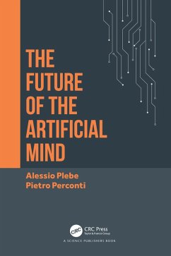 The Future of the Artificial Mind (eBook, ePUB) - Plebe, Alessio; Perconti, Pietro