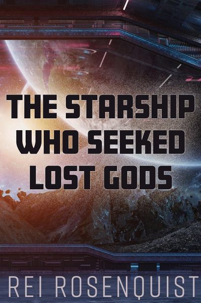 The Starship Who Seeked Lost Gods (eBook, ePUB) The Starship Who Seeked Lost Gods (eBook, ePUB)