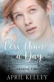 Less Than A Day (Chasing Time, #1) (eBook, ePUB) Less Than A Day (Chasing Time, #1) (eBook, ePUB)