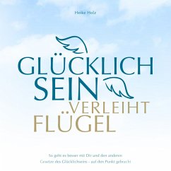 Glücklich sein verleiht Flügel Audiobook (MP3-Download) - Heike, Holz