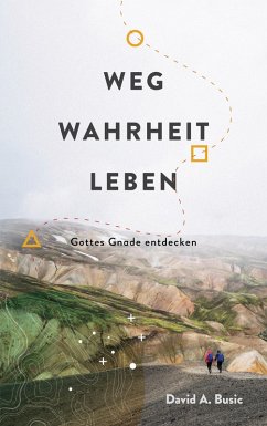 Weg, Wahrheit, Leben (eBook, ePUB) - Busic, David A.