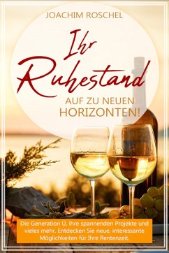 IHR RUHESTAND - Auf zu neuen Horizonten! (eBook, ePUB) - Roschel, Joachim; Schindler, Christina