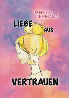 Liebe aus Vertrauen (eBook, ePUB) - Lehmann, Jannika