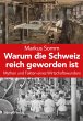 Warum die Schweiz reich geworden ist... - Bild 1