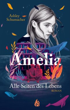 Amelia. Alle Seiten des Lebens (eBook, ePUB) - Schumacher, Ashley